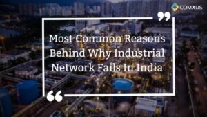 Why most industrial network fails in india