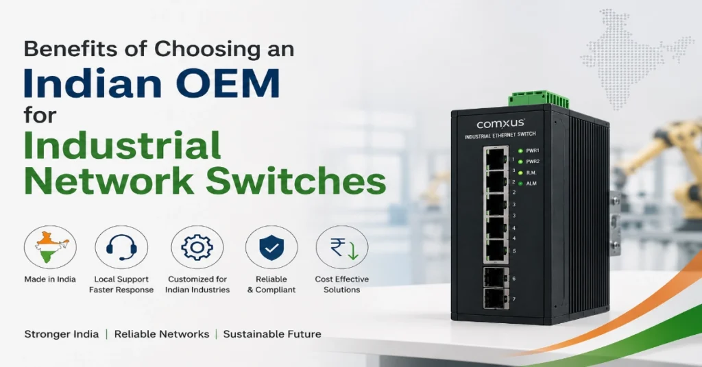 Benefits of Choosing an Indian OEM for Industrial Network Switches