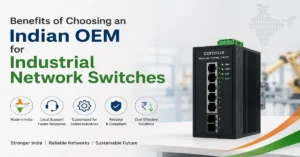 Benefits of Choosing an Indian OEM for Industrial Network Switches